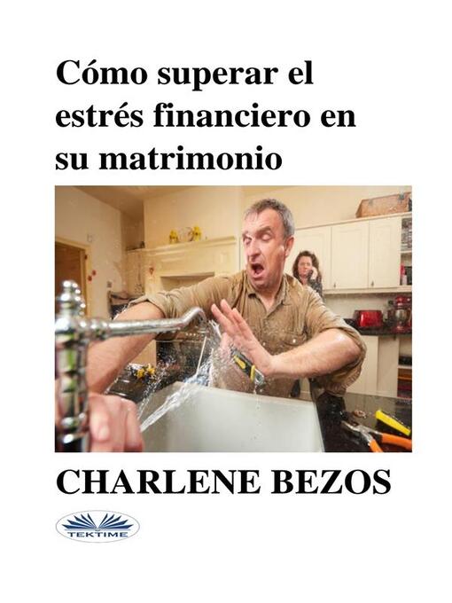 Title details for Cómo Superar El Estrés Financiero En Su Matrimonio by Charlene Bezos - Wait list